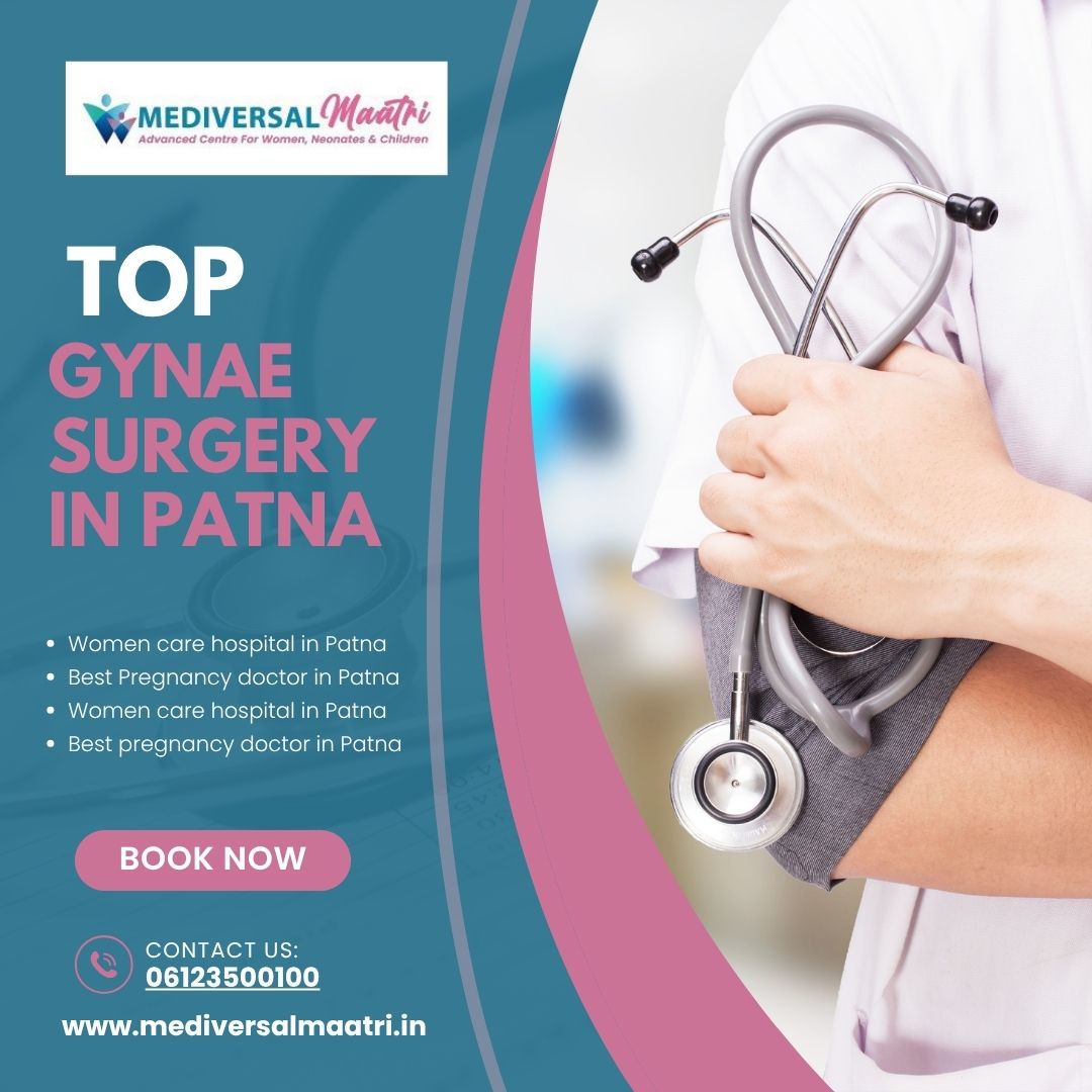 When Do You Need Top Gynae Surgery in Patna? Expert Insights from Mediversal Maatri
